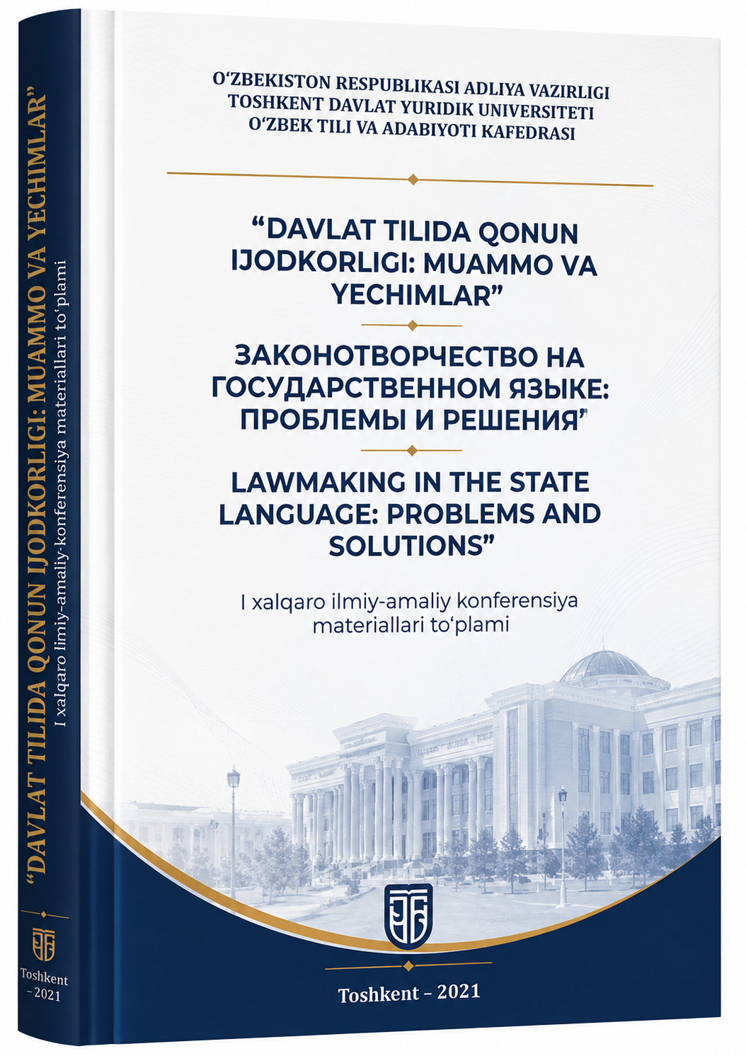 Davlat tilida qonun ijodkorligi: muammo va yechimlar (Xalqaro ilmiiy-amaliy konferensiya materiallari to'plami)