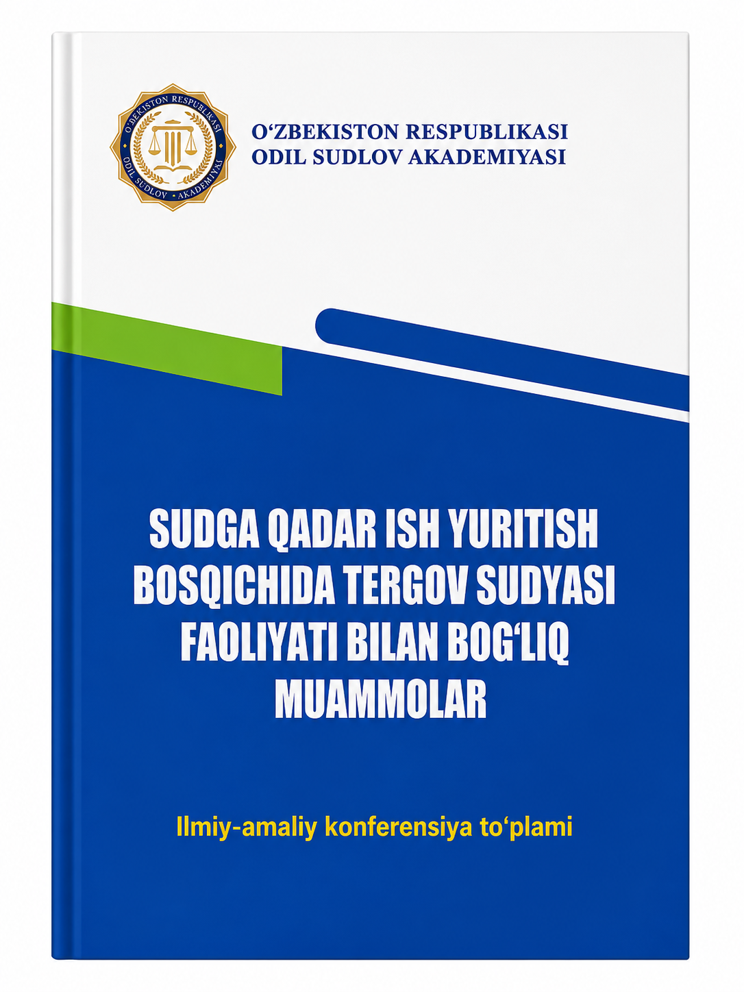 Sudga qadar ish yuritish bosqichida tergov sudyasi faoliyati bilan bog‘liq muammolar” mavzusidagi ilmiy-amaliy konferensiya to‘plami