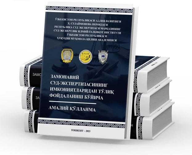 Zamonaviy sud ekspertizasining imkoniyatlaridan to'liq foydalanish bo'yicha amaliy qo'llanma